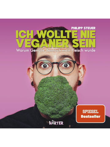 Härter Ich wollte nie Veganer sein | Warum Gemüse dennoch mein Fleisch wurde