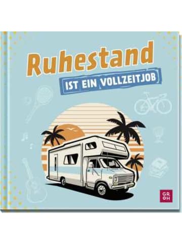 Groh Buch - Ruhestand ist ein Vollzeitjob