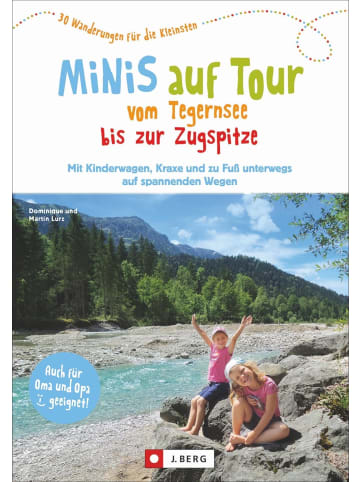 J. Berg Minis auf Tour vom Tegernsee bis zur Zugspitze | 30 Wanderungen für die...