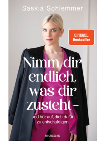 Mosaik Buch - Nimm dir endlich, was dir zusteht - und hör auf, dich dafür z