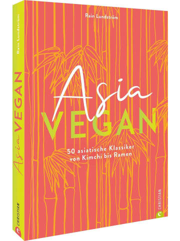 Christian Asia vegan | 50 asiatische Klassiker von Kimchi bis Ramen