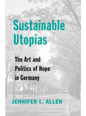 Harvard Buch - Sustainable Utopias - The Art and Politics of Hope in Germany