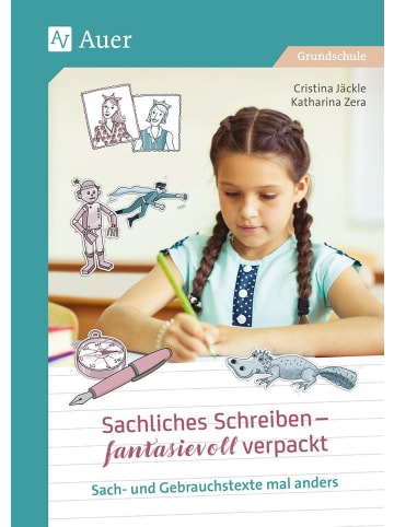 Auer Verlag Sachliches Schreiben - fantasievoll verpackt | Sach- und Gebrauchstexte mal...