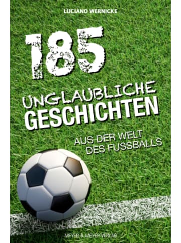 Meyer & Meyer Sport Buch - 185 unglaubliche Geschichten aus der Welt des Fußballs