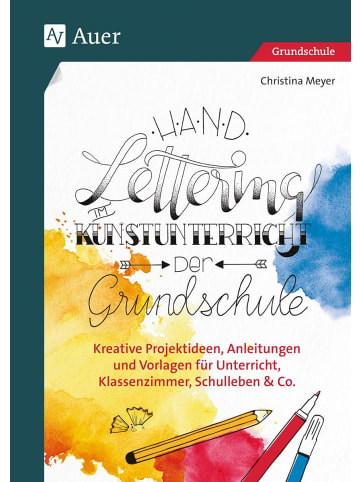 Auer Verlag Handlettering im Kunstunterricht der Grundschule | Kreative Projektideen,...