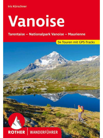 Bergverlag Rother Vanoise | Tarentaise - Nationalpark Vanoise - Maurienne. 52 Touren mit...