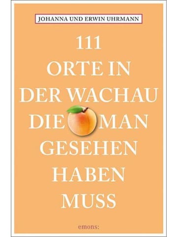 Emons 111 Orte in der Wachau, die man gesehen haben muss | Reiseführer