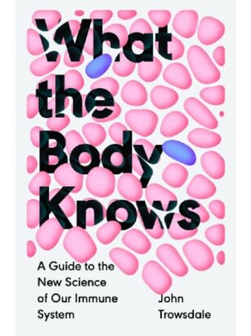 Yale University Press Buch - What the Body Knows: A Guide to the New Science of Our Immune System