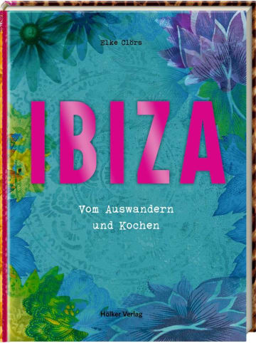 Hölker Ibiza | Vom Auswandern und Kochen