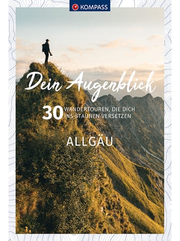 Kompass-Karten KOMPASS Dein Augenblick Allgäu | 30 Wandertouren, die dich ins Staunen versetzen