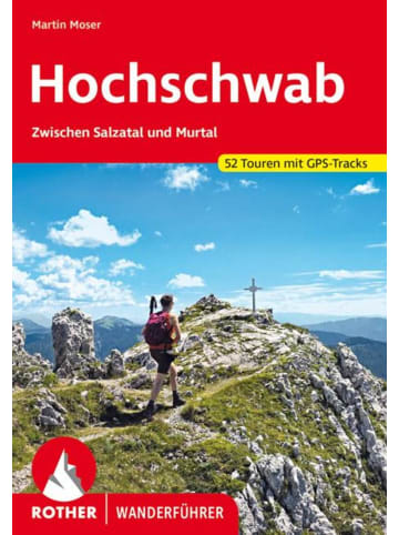 Bergverlag Rother Hochschwab | Zwischen Salzatal und Murtal. 52 Touren. Mit GPS-Tracks