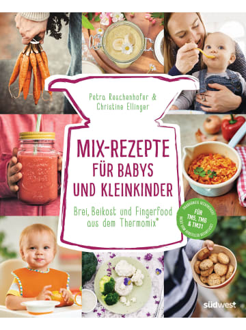 Südwest-Verlag Mix-Rezepte für Babys und Kleinkinder | Brei, Beikost und Fingerfood aus dem...