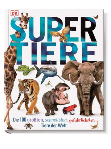 Dorling Kindersley  Supertiere | Die 100 größten, schnellsten, gefährlichsten Tiere der Welt