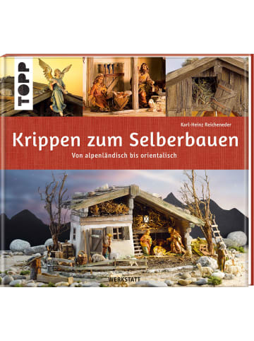 frechverlag Krippen zum Selberbauen. Von alpenländisch bis orientalisch (Werkstatt)