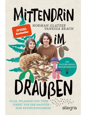 Allegria Mittendrin im Draußen | Pilze, Pflanzen und Tiere direkt vor der Haustür -...