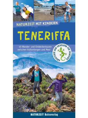 Naturzeit Reiseverlag Naturzeit mit Kindern: Teneriffa | 45 Wander- und Entdeckertouren zwischen...