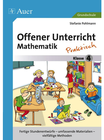 Auer Verlag Offener Unterricht Mathematik - praktisch Klasse 4 | Fertige Stundenentwürfe...