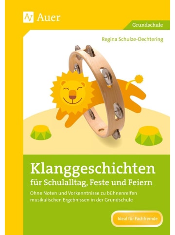 Auer Verlag Klanggeschichten für Schulalltag, Feste und Feiern | Ohne Noten und ohne...