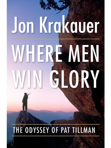 Sonstige Verlage Roman - Where Men Win Glory: The Odyssey of Pat Tillman