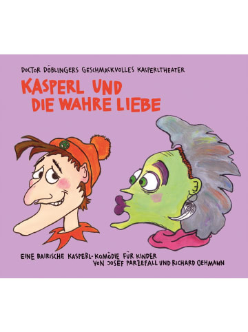 Kunstmann Kasperl und die wahre Liebe | Doctor Döblingers geschmackvolles Kasperltheater