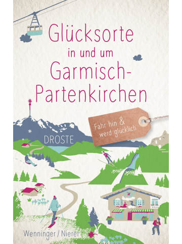 DROSTE Verlag Glücksorte in und um Garmisch-Partenkirchen | Fahr hin & werd glücklich