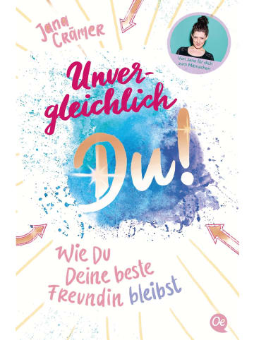 Oetinger Taschenbuch Unvergleichlich Du! 2. Wie du deine beste Freundin bleibst | Wie du deine...