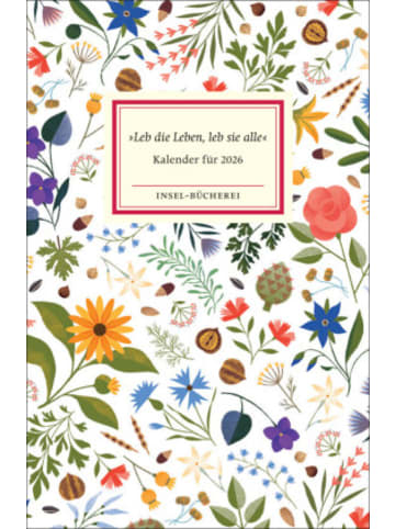 Insel Kalender - »Leb die Leben, leb sie alle«. Insel-Bücherei Kalen