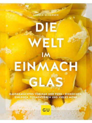 Gräfe und Unzer Kochbuch - Die Welt im Einmachglas