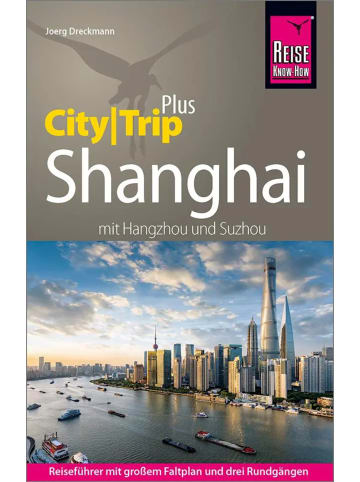 Reise Know-How Verlag Peter Rump Reise Know-How Reiseführer Shanghai (CityTrip PLUS) mit Hangzhou und Suzhou |...