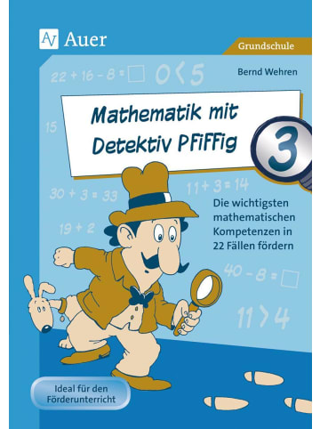 Auer Verlag Mathematik mit Detektiv Pfiffig Klasse 3 | Die wichtigsten mathematischen...