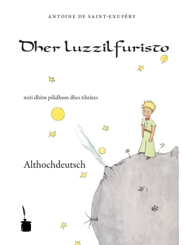 Edition Tintenfaß Der kleine Prinz. Althochdeutsch | Dher luzzilfuristo
