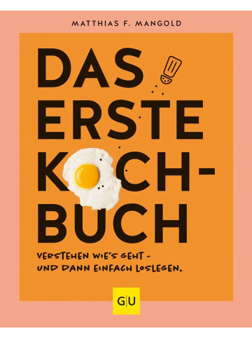 Gräfe und Unzer Das erste Kochbuch | Verstehen, wie's geht - und dann einfach loslegen!