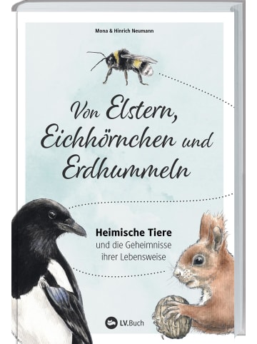 Landwirtschaftsverlag Von Elstern, Eichhörnchen und Erdhummeln