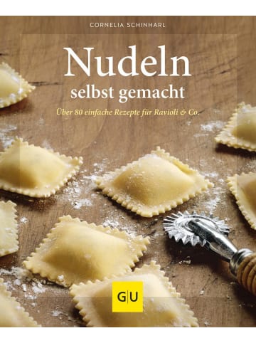 Gräfe und Unzer Nudeln selbst gemacht | Über 80 einfache Rezepte für Ravioli & Co.