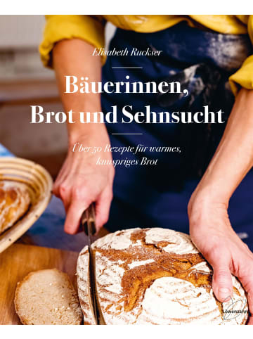 EDITION Bäuerinnen, Brot und Sehnsucht | Über 50 Rezepte für warmes, knuspriges Brot