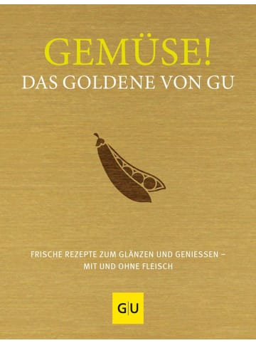 Gräfe und Unzer Gemüse! Das Goldene von GU | Frische Rezepte zum Glänzen und Genießen - mit...