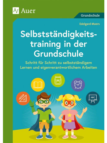 Auer Verlag Selbstständigkeitstraining in der Grundschule | Schritt für Schritt zu...