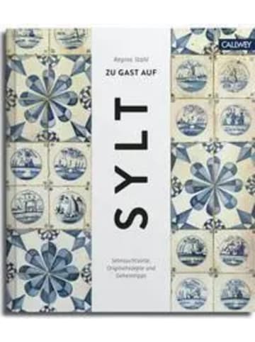 Callwey Zu Gast auf Sylt | Sehnsuchtsorte, Originalrezepte und Geheimtipps