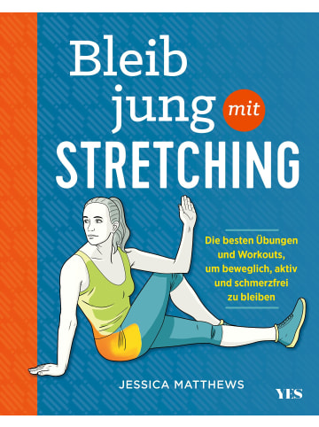 Yes Publishing Bleib jung mit Stretching | Die besten Übungen und Workouts, um beweglich,...