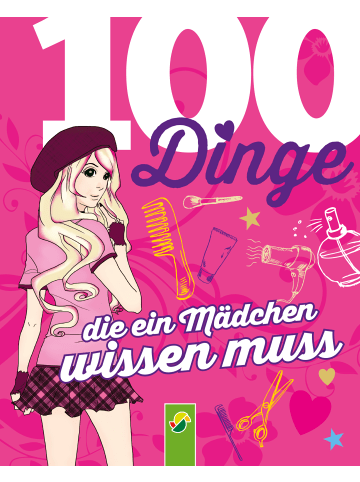 Schwager & Steinlein Sachbuch - 100 Dinge, die ein Mädchen wissen muss