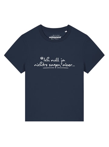 wat? Apparel T-Shirt Ich will ja nichts sagen aber in Dunkelblau