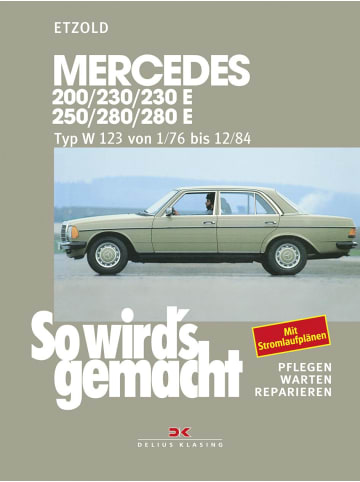 Delius Klasing So wird's gemacht. Mercedes 200/230/230 E/ 250/280/ 280 E, Typ W 123