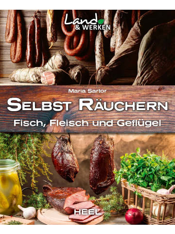 Heel Verlag Land & Werken: Selbst räuchern | Fleisch, Fisch und Geflügel