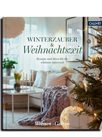 Callwey Winterzauber & Weihnachtszeit | Rezepte und Ideen für die schönste Jahreszeit