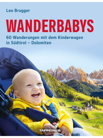 Athesia Tappeiner Verlag Wanderbabys | 60 Wanderungen mit dem Kinderwagen in Südtirol - Dolomiten