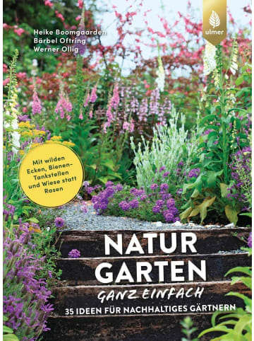 Verlag Eugen Ulmer Naturgarten ganz einfach | 35 Ideen für nachhaltiges Gärtnern. Mit wilden...