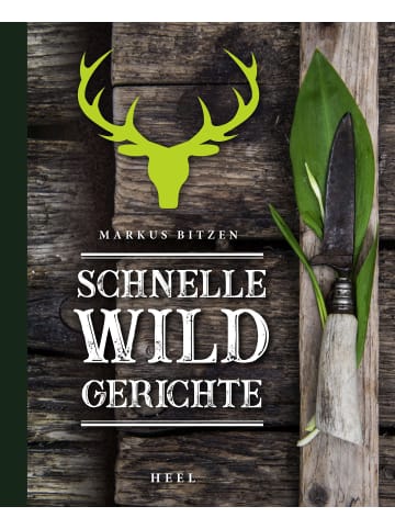 Heel Schnelle Wildgerichte - Das Wild Kochbuch