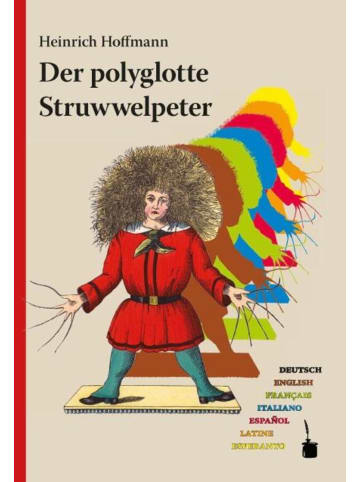 Edition Tintenfaß Der polyglotte Struwwelpeter | Im deutschen Original und in weiteren sechs...