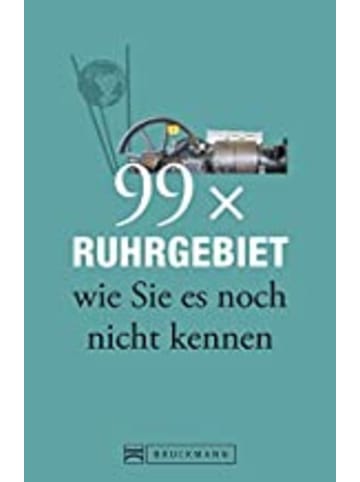 Bruckmann Reisebuch - 99 x Ruhrgebiet wie Sie es noch nicht kennen