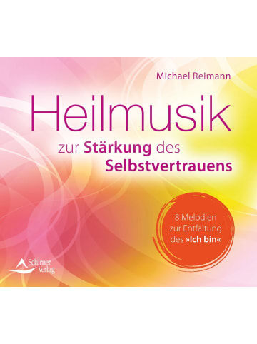 Schirner CD Heilmusik zur Stärkung des Selbstvertrauens | 8 Melodien zur Entfaltung...